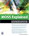 MOSS Explained: An Information Worker's Deep Dive into Microsoft Office SharePoint Server 2007