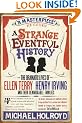 A Strange Eventful History: The Dramatic Lives of Ellen Terry, Henry Irving and their Remarkable Families