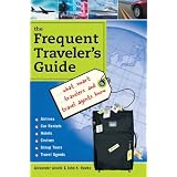Frequent Traveler's Guide: What Smart Travelers and Travel Agents Know