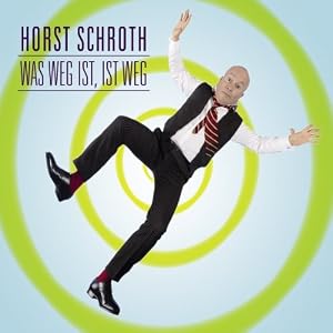 Was weg ist, ist weg: WortArt [Audiobook] [Audio CD] Horst Schroth