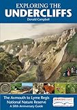 Exploring the undercliffs : the Axmouth to Lyme Regis National Nature Reserve : a 50th anniversary guide