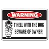 T'HELL WITH THE DOG BEWARE OF OWNER -Warning Sign- gag