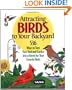 Attracting Birds to Your Backyard: 536 Ways To Turn Your Yard and Garden Into a Haven For Your Favorite Birds