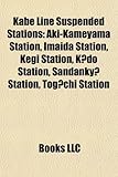 Kabe Line Suspended Stations: Aki-Kameyama Station, Imaida Station, Kegi Station, K Do Station, Sandanky Station, Tog Chi Station-