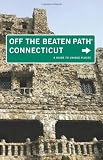 Connecticut Off the Beaten Path, 8th: A Guide to Unique Places (Off the Beaten Path Series)