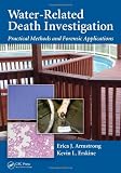 Water-Related Death Investigation: Practical Methods and Forensic Applications