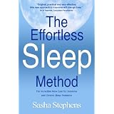 The Effortless Sleep Method:  The Incredible New Cure for Insomnia and Chronic Sleep Problemsby Sasha Stephens