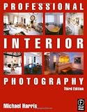 Professional Interior Photography, Third Edition (Professional Photography Series)