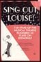 Sing Out, Louise!: 150 Stars of the Musical Theatre Remember 50 Years on Broadway