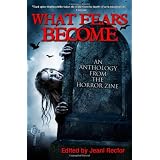 WhatFearsBecome:AnAnthologyfromTheHorrorZine