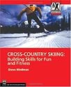 Cross-country Skiing: Building Skills for Fun and Fitness (Mountaineers Outdoor Expert)