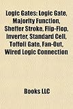 Logic Gates: Logic Gate, Majority Function, Sheffer Stroke, Flip-Flop, Inverter, Standard Cell, Toffoli Gate, Fan-Out, Wired Logic-