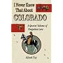 I Never Knew That About Colorado: A Quaint Volume of Forgotton Lore