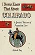 I Never Knew That About Colorado: A Quaint Volume of Forgotton Lore