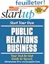 Start Your Own Public Relations Business: Your Step-by-step Guide to Success
