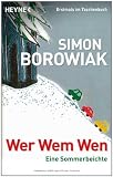 Wer Wem Wen: Eine Sommerbeichte - Simon Borowiak