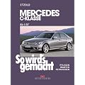 So wird's gemacht. Pflegen - warten - reparieren: So wird's gemacht. Mercedes C-Klasse ab 3/07: Pflegen - warten - reparieren: Bd 146