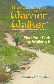 the path of the warrior walker (iwarriorwalk pathfinder series) - stanley bronstein the path of the warrior walker (iwarriorwalk pathfinder series) - stanley bronstein