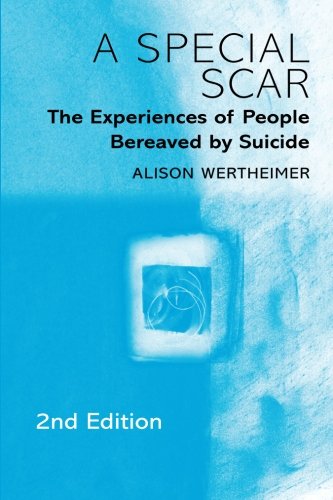 A Special Scar: The Experiences of People Bereaved by Suicide, 2e