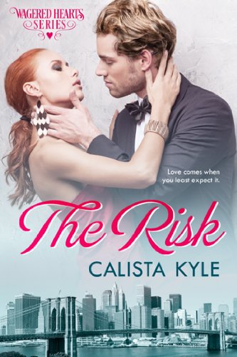 The Risk: A Billionaire Romance (Wagered Hearts Series Book 2)