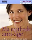 Ma Methode Anti-Age - D�fiez le temps et restez jeune