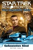 Star Trek - New Frontier: The Captain's Table - Gebranntes Kind - Peter David