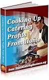 How To Start A Catering Business - Cooking Up Catering Profits From Home