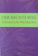 Der rechte Weg. Chinesische Weisheiten