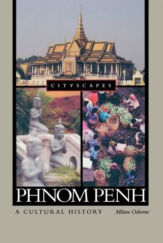 Phnom Penh: A Cultural History (Cityscapes) by Milton Osborne (2008-09-04)