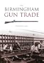 The Birmingham Gun Trade (Revealing History)