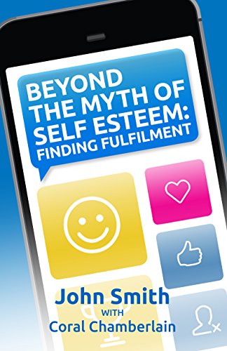 Beyond the Myth of Self-Esteem: Finding Fulfilment