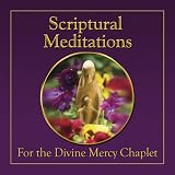 Scriptural Meditations on the Divine Mercy Chaplet