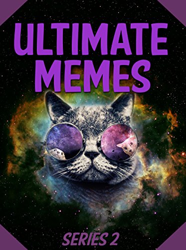 Memes: Ultimate Memes SERIES 2 – GIANT Collection of Funny Internet Memes: Ultimate Memes, Funny Internet Memes, Ultimate Memes 2 (Ultimate Memes Series, Internet Memes, Massive Ultimate Memes)