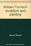William Turnbull : sculpture and painting