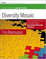 Diversity Mosaic Participant Workbook: Leading Diversity (Pfeiffer Essential Resources for Training and HR Professionals)