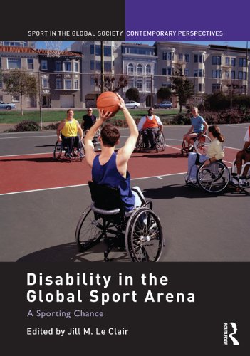 Disability in the Global Sport Arena: A Sporting Chance (Sport in the Global Society - Contemporary Perspectives)