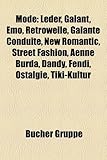 Mode: Leder, Galant, Emo, Retrowelle, Galante Conduite, New Romantic, Street Fashion, Aenne Burda, Dandy, Fendi, Ostalgie, T-