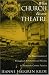 Book When Church Became Theatre: The Transformation of Evangelical Architecture and Worship in Nineteenth-Century America