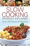 Slow cooking properly explained : with recipes