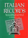 Italian Genealogical Records: How to Use Italian Civil, Ecclesiastical & Other Records in Family History Research