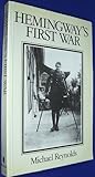 Hemingway's first war : the making of A farewell to arms