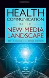 Health Communication in the New Media Landscape