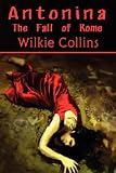 Antonina or The Fall of Rome (Wilkie Collins Classic Fiction) (Wilkie Collins Classic Fiction)