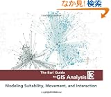 The Esri Guide to GIS Analysis: Modeling Suitability, Movement, and Interaction