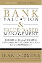 Bank Valuation and Value-Based Management: Deposit and Loan Pricing, Performance Evaluation, and Risk Management