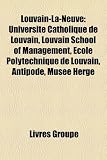 Produkt-Bild: Louvain-La-Neuve: Universit Catholique de Louvain, Louvain School of Management, Cole Polytechnique de Louvain, Antipode, Muse Herg