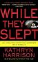 While They Slept: An Inquiry Into the Murder of a Family