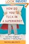 How Do You Tuck In a Superhero?: And Other Delightful Mysteries of Raising Boys (Spire Books)