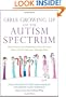 Girls Growing Up on the Autism Spectrum: What Parents and Professionals Should Know About the Pre-teen and Teenage Years