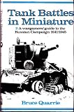Tank battles in miniature. 2, A wargamers' guide to the Russian campaign 1941-1945